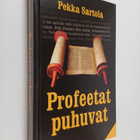 Pekka Sartola : Profeetat puhuvat : mutta kuka on oikea p... - pikkukuva 1