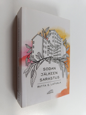 Riitta S. Latvala : Sodan jälkeen sarastus : romaani