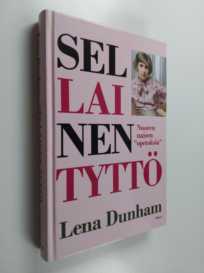 Lena Dunham : Sellainen tyttö : nuoren naisen opetuksia