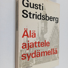 Gusti Stridsberg : Älä ajattele sydämellä - pikkukuva 1