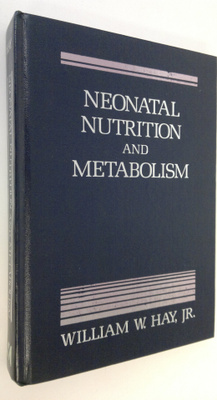 William W. Hay : Neonatal Nutrition and Metabolism