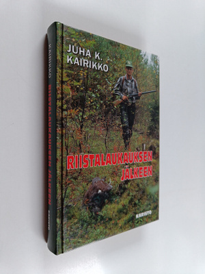 Juha K. Kairikko : Riistalaukauksen jälkeen