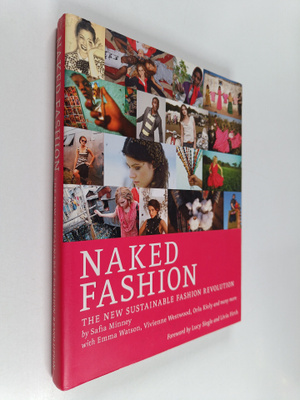 Safia Minney : Naked fashion : the new sustainable fashio...