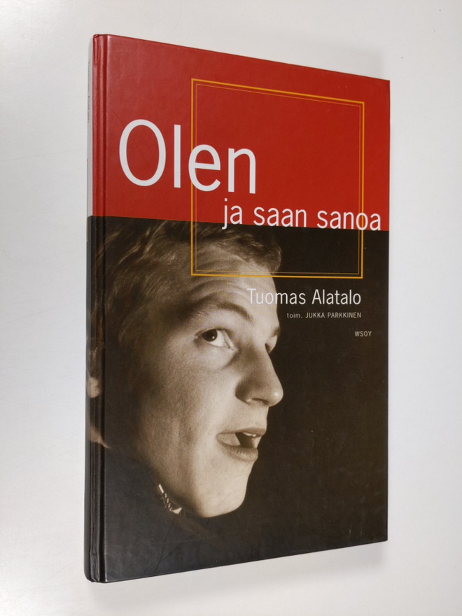 Tuomas Alatalo : Olen ja saan sanoa