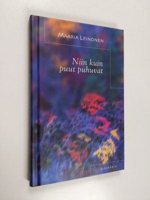 Maaria Leinonen : Niin kuin puut puhuvat