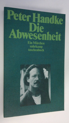 Peter Handke : Die Abwesenheit : Ein Märchen