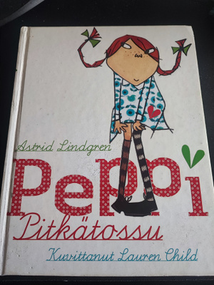 Peppi Pitkätossu Astrid Lindgren Kuvitus Lauren Child