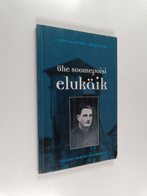 Unto Heinonen : Uhe soomepoisi elukäik : raamat Robert Ha...