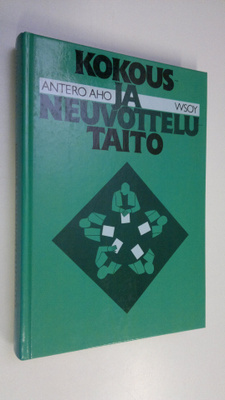 Antero Aho : Kokous- ja neuvottelutaito : tietoa jokamieh...