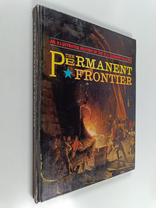 The permanent frontier : an illustrated history of the U....
