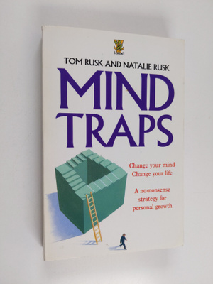 Tom Rusk ym. : Mind Traps - Change Your Mind, Change Your...