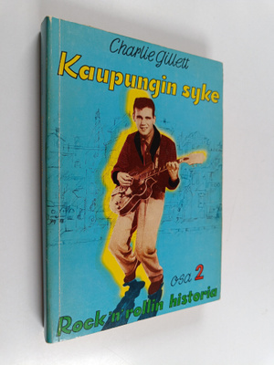 Charlie Gillett : Kaupungin syke : rock 'n' rollin histor...