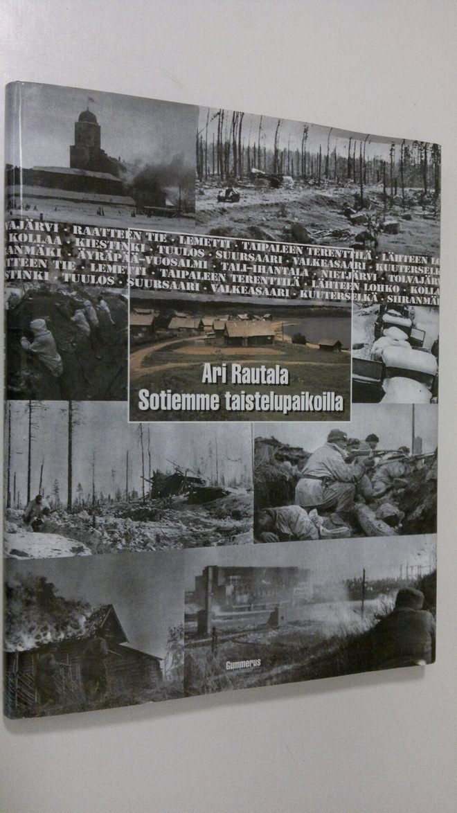 Ari Rautala : Sotiemme taistelupaikoilla : talvi- ja jatk...