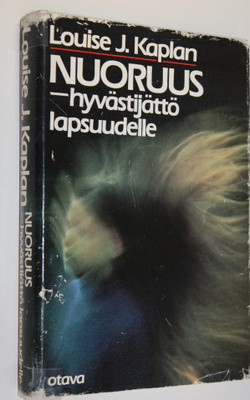 Louise J. Kaplan : Nuoruus : hyvästijättö lapsuudelle