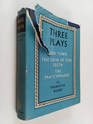 Thornton Wilder : Three plays : Our town ; The skin of ou...