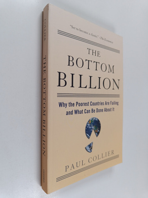 Paul Collier : The Bottom Billion - Why the Poorest Count...