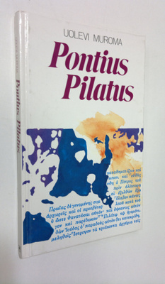Uolevi Muroma : Pontius Pilatus Jeesuksen tuomarina minun...