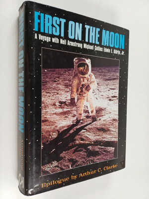 Michael Collins ym. : First on the Moon - A Voyage with N...