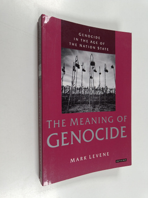 Mark Levene : Genocide in the Age of the Nation State - V...