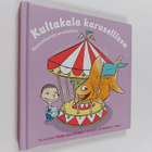 Pirkko-Liisa (toim.) Perttula : Kultakala karusellissa : ... - pikkukuva 1