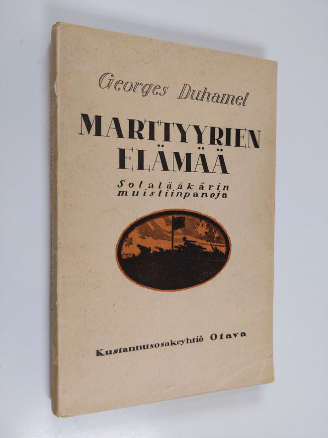 Georges Duhamel : Marttyyrien elämää : sotalääkärin muist...