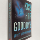 Robert Gregory Browne : Kiss Her Goodbye - pikkukuva 1