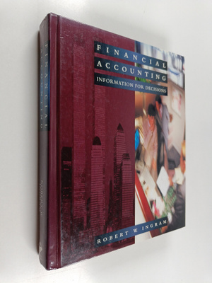 Robert W. Ingram : Financial accounting : information for...