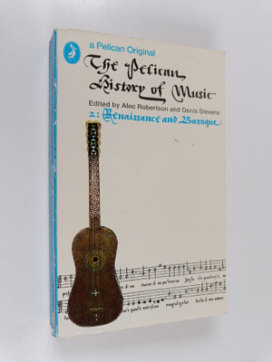 The Pelican history of music. 2 : Renaissance and Baroque