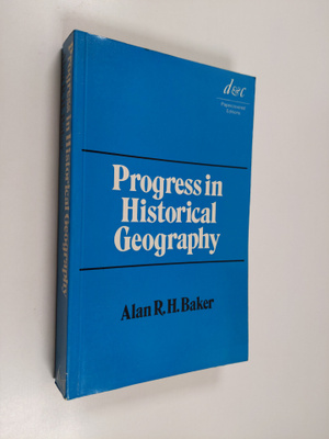 Alan R. H. Baker : Progress in historical geography