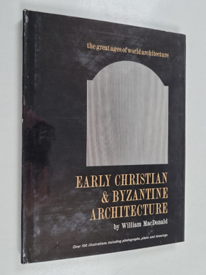 William Lloyd MacDonald : Early Christian & Byzantine Arc...