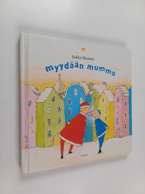 Jukka Itkonen : Myydään mummo : tähdellinen kertomus