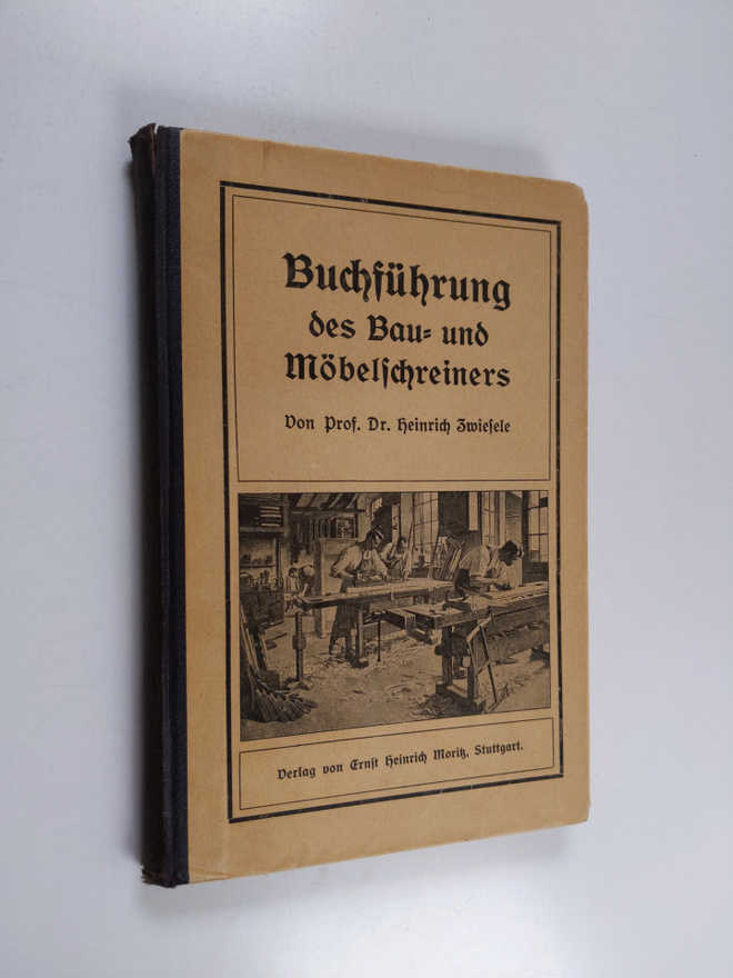 H. Zwiesele : Buchfuhrung des Bau- und Möbelschreiners : ...