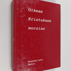 Matti Kankaansyrjä : Oikean Kristuksen morsian - pikkukuva 1