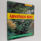 Anna Tömpe : Arnyekos kert - kerttervezes, kerti munka, n... - pikkukuva 1