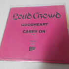 LOUD CROWD - GOODHEART / CARRY ON EX+/EX 7'' SINGLE - pikkukuva 2