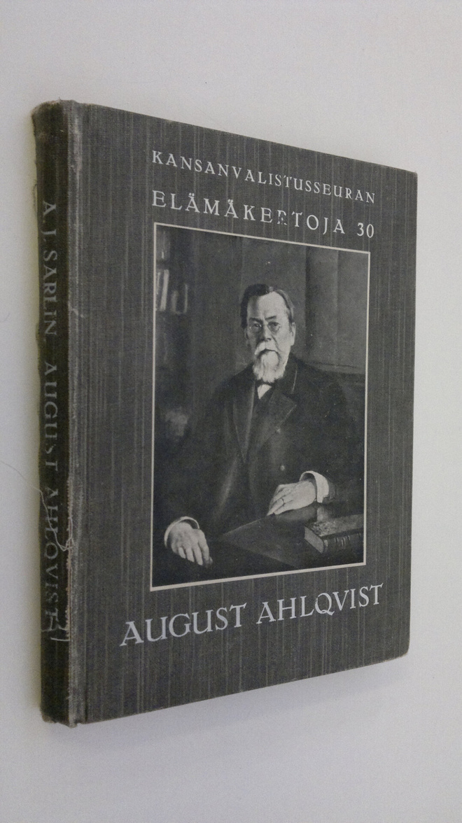 A. J. Sarlin : August Engelbrekt Ahlqvist : hänen elämäns...