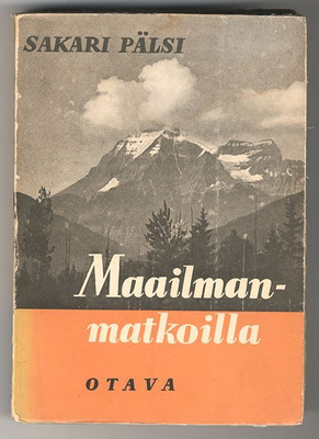 Sakari Pälsi: Maailmanmatkoilla (1.p., 1946)