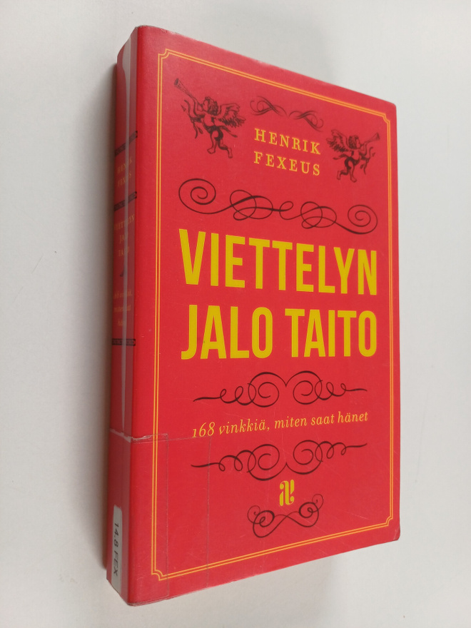 Henrik Fexeus : Viettelyn jalo taito : 168 vinkkiä, miten...