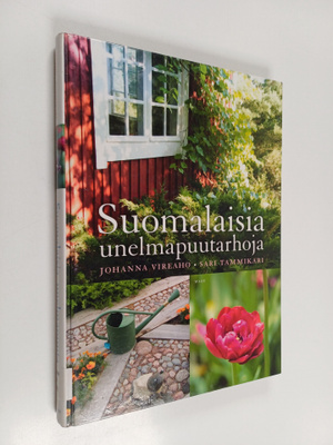 Johanna Vireaho : Suomalaisia unelmapuutarhoja
