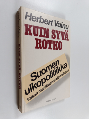 Herbert Vainu : Kuin syvä rotko : Suomen ulkopolitiikka t...