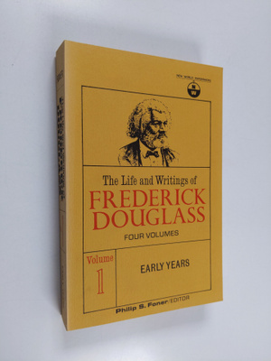 Philip S. Foner : The Life and Writings of Frederick Doug...