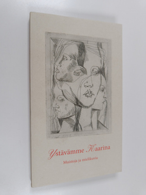 ystävämme kaarina : Muistoja ja mielikuvia