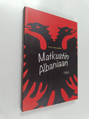 Pirjo Mellanen : Matkustin Albaniaan