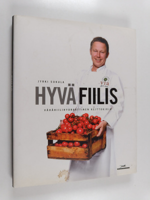 Jyrki Sukula : Hyvä fiilis : vähähiilihydraattinen keitto...