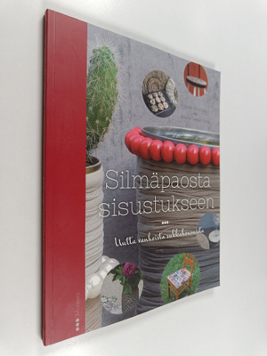Raija Immonen : Silmäpaosta sisustukseen : uutta vanhoist...
