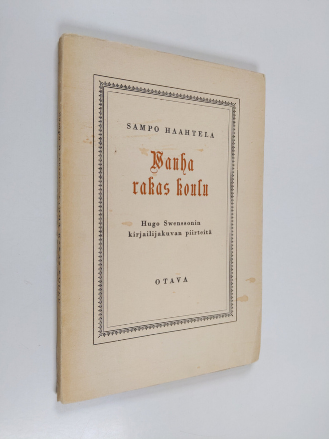 Sampo Haahtela : Vanha rakas koulu : Hugo Swenssonin kirj...