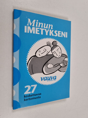 Minun imetykseni : 27 koskettavaa imetystarinaa