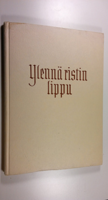 Toivo (toim.) Rapeli : Ylennä ristin lippu : Suomen luter...