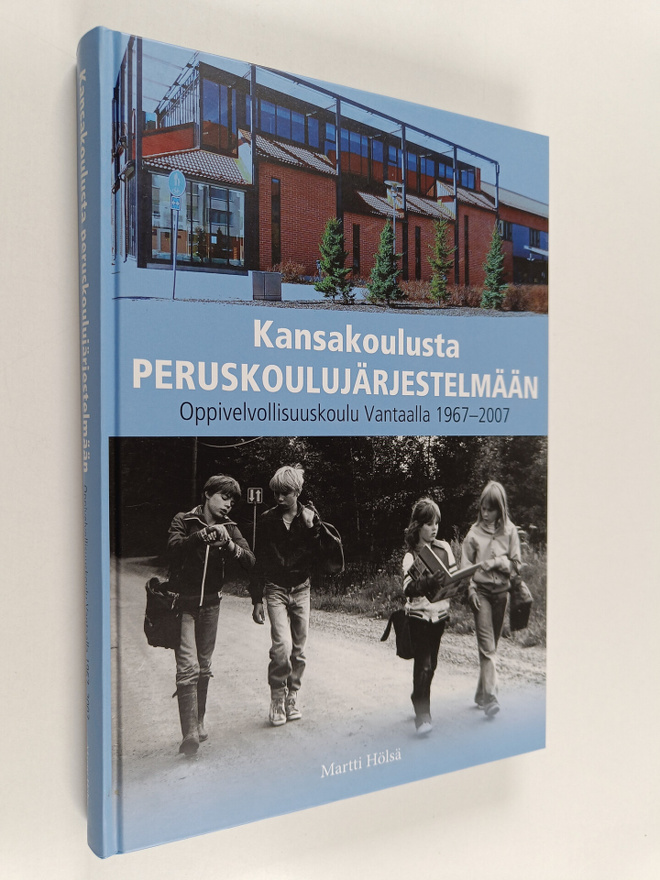 Martti Hölsä : Kansakoulusta peruskoulujärjestelmään : op...