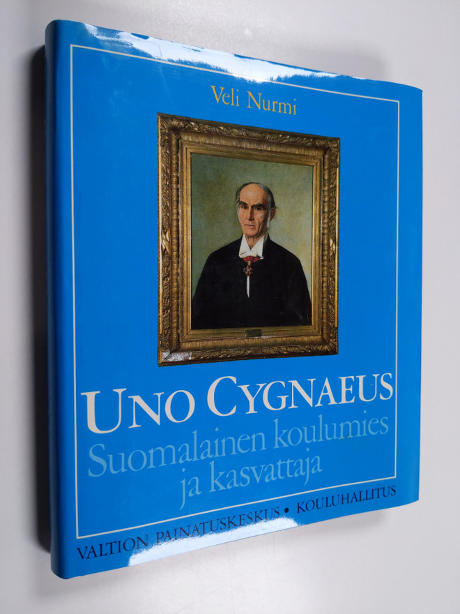 Veli Nurmi : Uno Cygnaeus : suomalainen koulumies ja kasv...